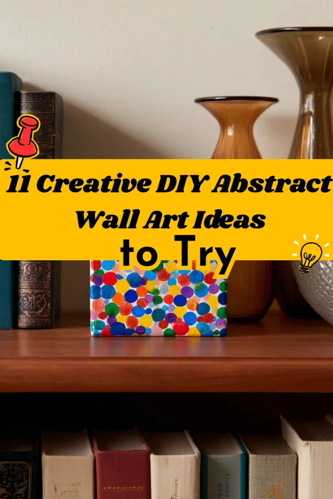 11 Creative DIY Abstract Wall Art Ideas to Try