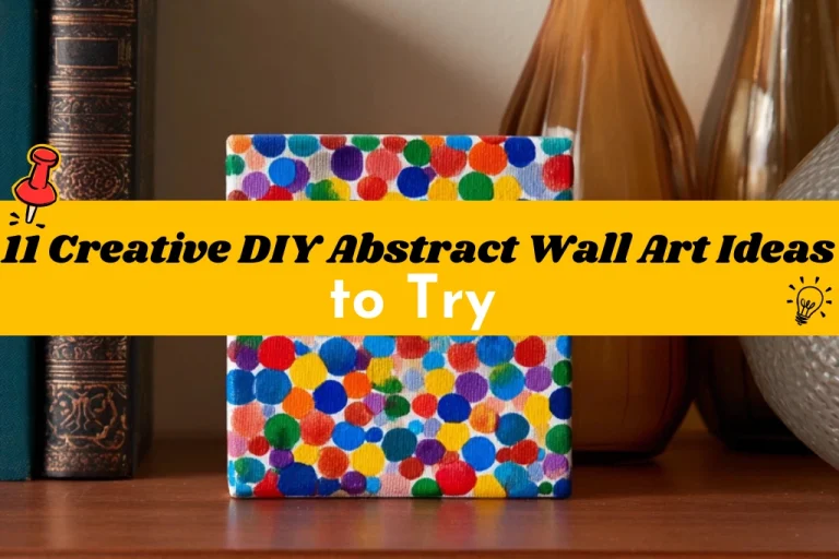 11 Creative DIY Abstract Wall Art Ideas to Try