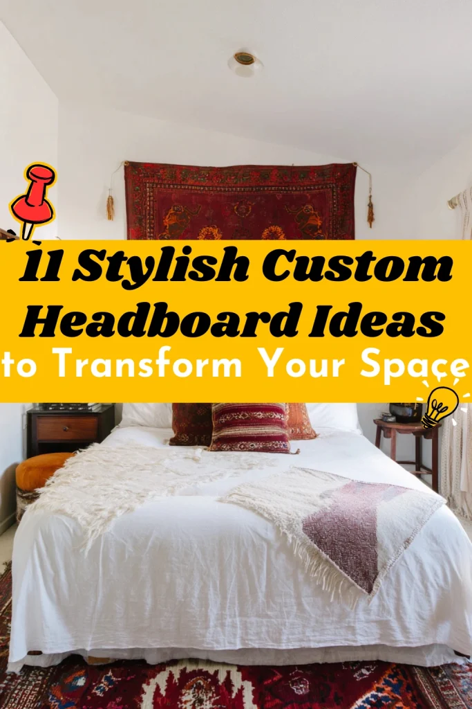 11 Stylish Custom Headboard Ideas to Transform Your Space