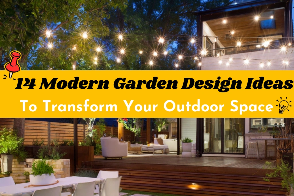14 Modern Garden Design Ideas to Transform Your Outdoor Space