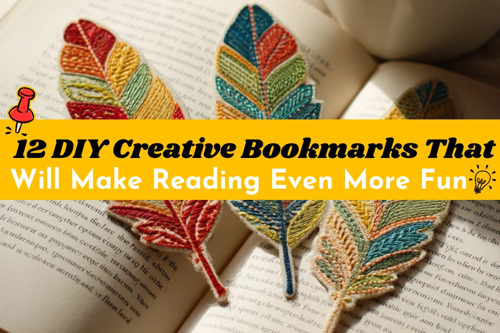 12 DIY Creative Bookmarks That Will Make Reading Even More Fun