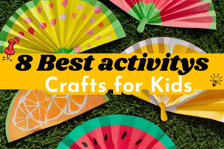 8 Best activitys Crafts for Kids