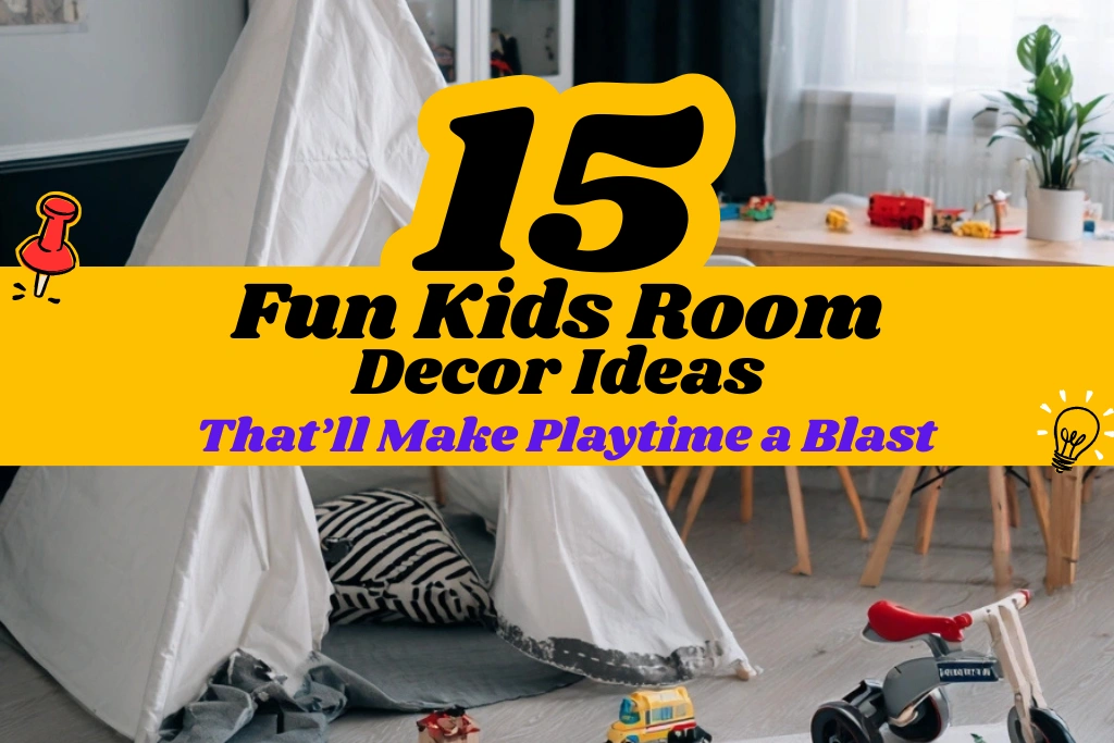 15 Fun Kids Room Decor Ideas That’ll Make Playtime a Blast