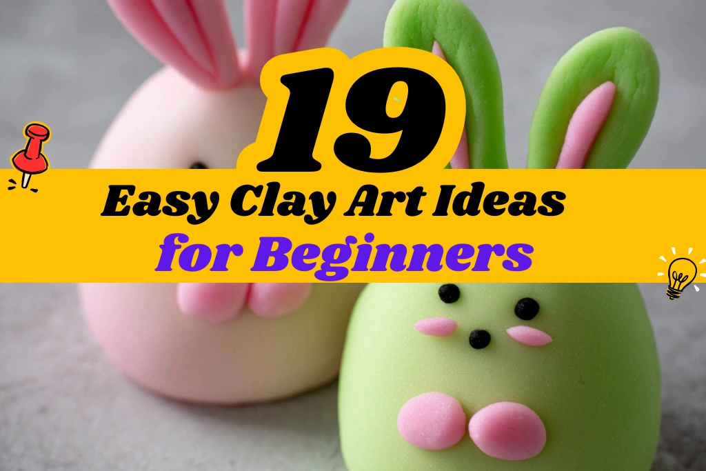 19 Easy Clay Art Ideas for Beginners