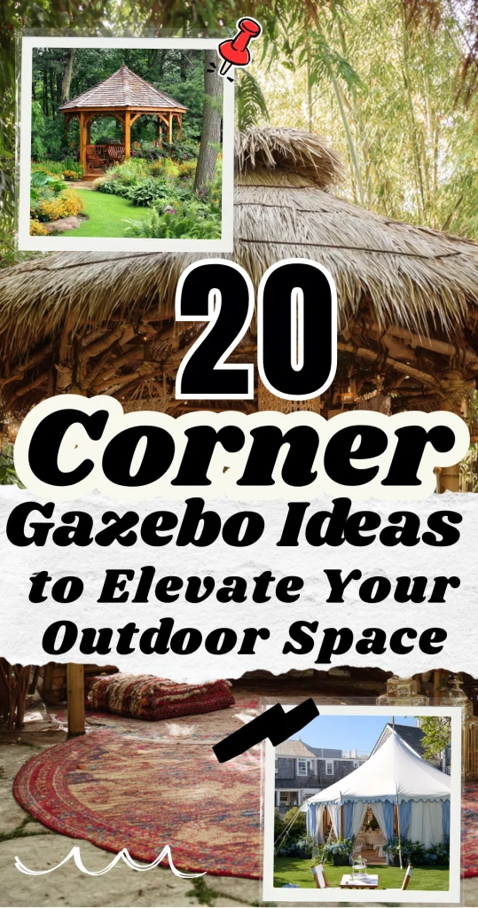 20 Corner Gazebo Ideas to Elevate Your Outdoor Space