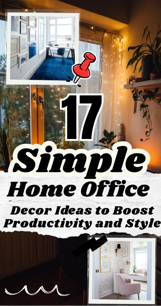 17 Simple Home Office Decor Ideas to Boost Productivity and Style